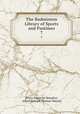 The Badminton Library of Sports and Pastimes. 7, Henry Somerset Beaufort 
