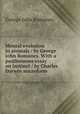 Mental evolution in animals / by George John Romanes. With a posthumous essay on instinct / by Charles Darwin microform, Romanes, George John 