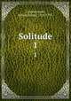 Solitude.. 1, Zimmermann, Johann Georg, 1728-1795. 