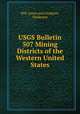 USGS Bulletin 507 Mining Districts of the Western United States, Hill, James and Lindgren, Waldemar 