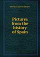 Pictures from the history of Spain, Martha G. Quincy Sleeper 