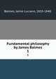 Fundamental philosophy by James Balmes. 1, Balmes, Jaime Luciano, 1810-1848. 