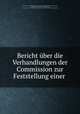 Bericht uber die Verhandlungen der Commission zur Feststellung einer ., Commission zur feststellung einer einheitlichen methode der gerbstoffbestimmung , Constantin Alfred Councler, Julius Schroeder, Commission zur feststellung einer einheitlichen methode der gerbstoffbestimmung 