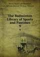 The Badminton Library of Sports and Pastimes. 9, Henry Somerset Beaufort 