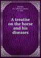 A treatise on the horse and his diseases, Kendall, B. J. (Burney James), b. 1845 