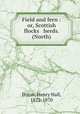 Field and fern : or, Scottish flocks & herds. (North), Dixon, Henry Hall, 1822-1870 