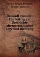 Beowulf-studien: Ein Beitrag zur Geschichte altergermanischer sage und Dichtung, Gregor Ignatz Sarrazin, Gregor Sarrazin 