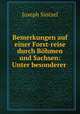 Bemerkungen auf einer Forst-reise durch Bohmen und Sachsen: Unter besonderer ., Joseph Sintzel 
