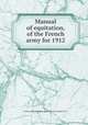 Manual of equitation, of the French army for 1912, 