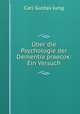 Uber die Psychologie der Dementia praecox: Ein Versuch, Carl Gustav Jung 