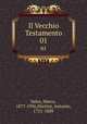 Il Vecchio Testamento. 01, Sales, Marco, 1877-1936,Martini, Antonio, 1721-1809 