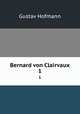 Bernard von Clairvaux. 1, Gustav Hofmann 