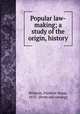 Popular law-making; a study of the origin, history, Stimson, Frederic Jesup, 1855- [from old catalog] 