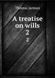 A treatise on wills. 2, Jarman, Thomas, 1800-1860 
