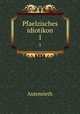 Pfaelzisches idiotikon. 1, Autenrieth 
