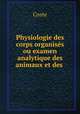 Physiologie des corps organises ou examen analytique des animaux et des ., Coste 