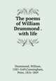 The poems of William Drummond . with life, Drummond, William, 1585-1649,Cunningham, Peter, 1816-1869 