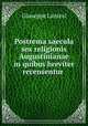 Postrema saecula sex religionis Augustinianae in quibus breviter recensentur ., Giuseppe Lanteri 