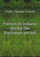 Politics in Indiana during the Buchanan period, Pruitt, Thomas Vincent 