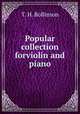 Popular collection forviolin and piano, T. H. Rollinson 