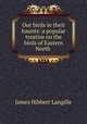 Our birds in their haunts: a popular treatise on the birds of Eastern North ., James Hibbert Langille 
