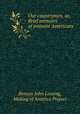 Our countrymen, or, Brief memoirs of eminent Americans, Benson John Lossing, Making of America Project 