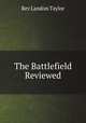 The Battlefield Reviewed, Rev Landon Taylor 