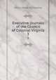 Executive journals of the Council of Colonial Virginia. 3, Henry Read McIlwaine 