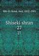 Shiseki shran. 27, 880-01 Kond, Heij, 1832-1901 