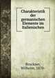 Charakteristik der germanischen Elemente im Italienischen, Bruckner, Wilhelm, 1870- 