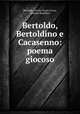 Bertoldo, Bertoldino e Cacasenno: poema giocoso, Bertoldo, Giulio Cesare Croce, Adriano Banchieri 