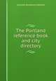 The Portland reference book and city directory, Sylvester Breakmore Beckett 