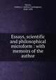 Essays, scientific and philosophical microform : with memoirs of the author, Moore, Aubrey L. (Aubrey Lackington), 1848-1890 