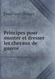Principes pour monter et dresser les chevaux de guerre, Fran—cois Bohan 