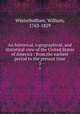 An historical, topographical, and statistical view of the United States of America : from the earliest period to the present time. 3, Winterbotham, William, 1763-1829 