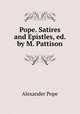 Pope. Satires and Epistles, ed. by M. Pattison, Pope Alexander 