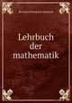 Lehrbuch der mathematik, Bernhard Friedrich Monnich 