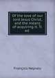 Of the love of our lord Jesus Christ, and the means of acquiring it. Tr. ed ., Francois Nepveu 