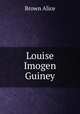 Louise Imogen Guiney, Brown Alice 