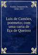 Luis de Camoes, poemeto; com uma carta de Eca de Queiroz, Joaquim de Arau?jo 