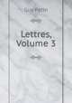 Lettres, Volume 3, Guy Patin 