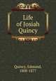 Life of Josiah Quincy, Edmund Quincy 
