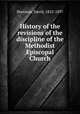 History of the revisions of the discipline of the Methodist Episcopal Church, David Sherman 