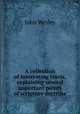 A collection of interesting tracts, explaining several important points of scripture doctrine, John Wesley 