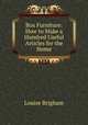 Box Furniture: How to Make a Hundred Useful Articles for the Home, Louise Brigham 
