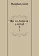 The co-heiress : a novel. 3, Janet Maughan 