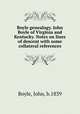 Boyle genealogy. John Boyle of Virginia and Kentucky. Notes on lines of descent with some collateral references, John Boyle 