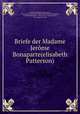 Briefe der Madame Jerome Bonaparte(elisabeth Patterson), Elizabeth Patterson Bonaparte 