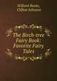 The Birch-tree Fairy Book: Favorite Fairy Tales, Willard Bonte 