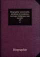 Biographie universelle, ancienne et moderne, ouvrage redige par une societe ., Biographie 